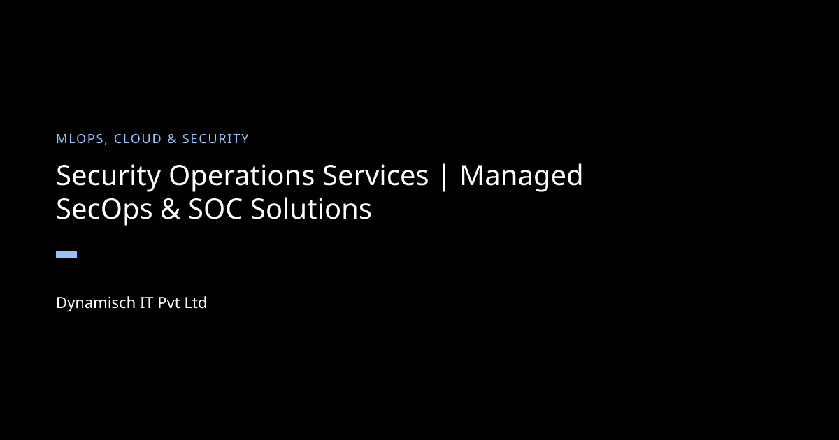 Security Operations Services | Managed SecOps & SOC Solutions